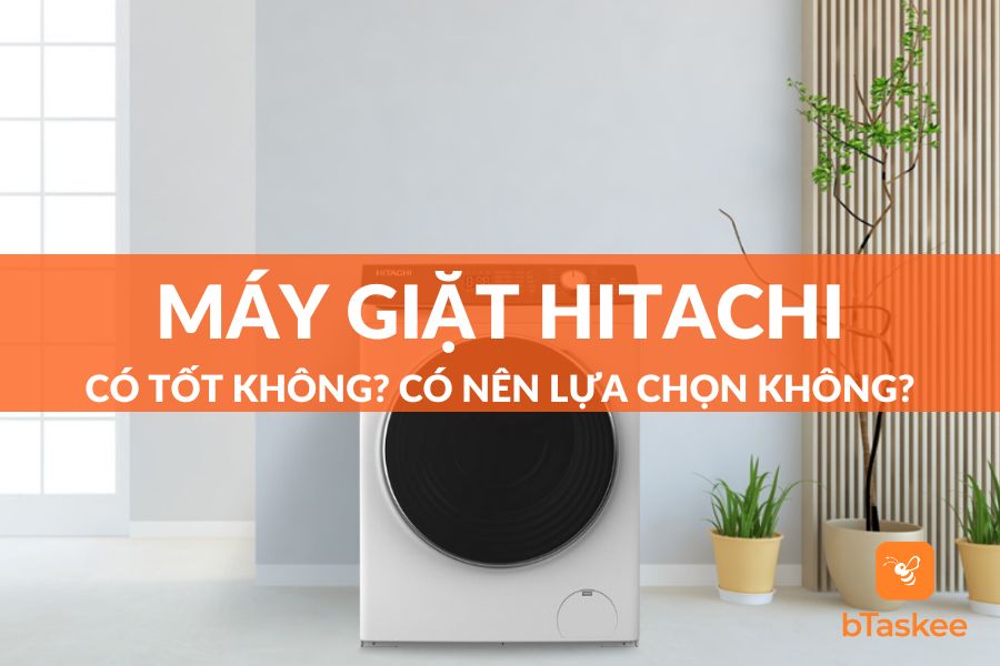 [Góc Giải Đáp] Máy Giặt Hitachi Có Tốt Không? Có Nên Mua Không?