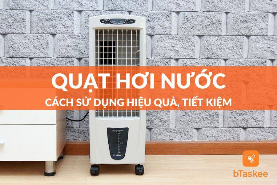 Cách Sử Dụng Quạt Hơi Nước Hiệu Quả, Tiết Kiệm