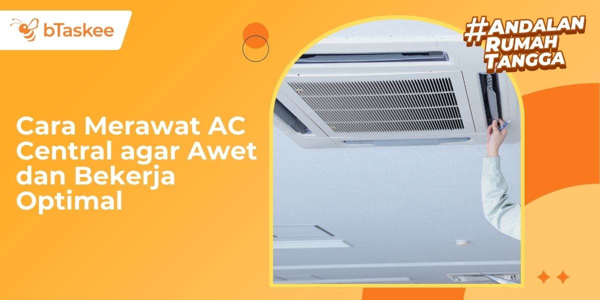 Cara Merawat AC Central agar Awet dan Bekerja Optimal