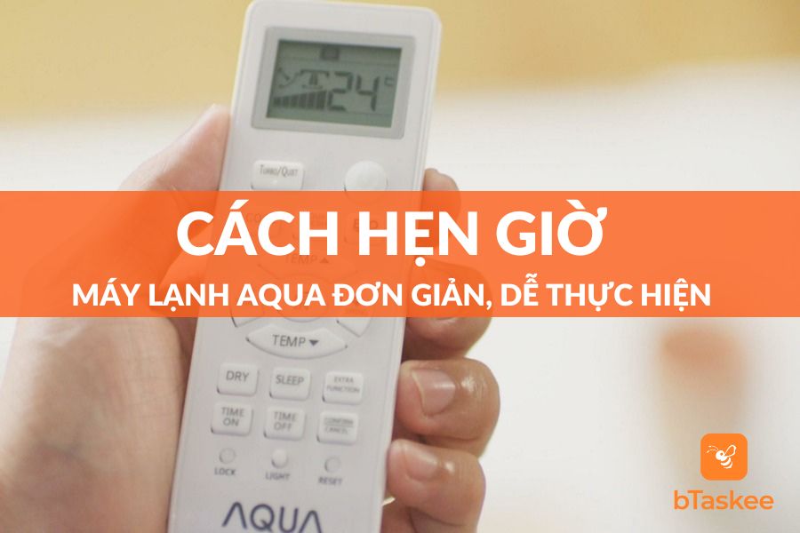 Cách Hẹn Giờ Máy Lạnh Aqua Đơn Giản, Dễ Thực Hiện