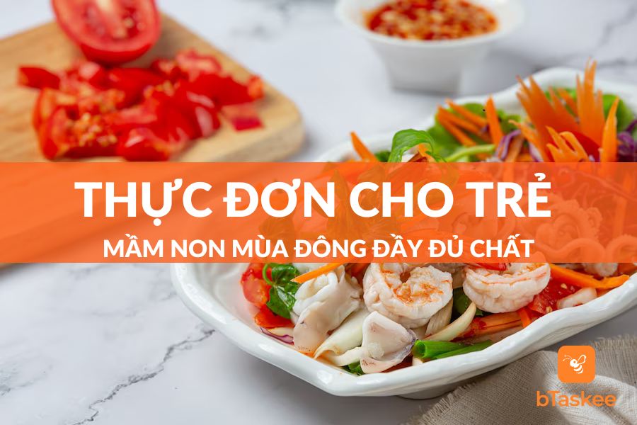 Xây Dựng Thực Đơn Cho Trẻ Mầm Non Mùa Đông Đủ Chất