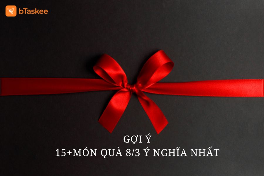 Gợi Ý 15+ Quà 8/3 Đầy Ý Nghĩa Cho Người Phụ Nữ Đặc Biệt