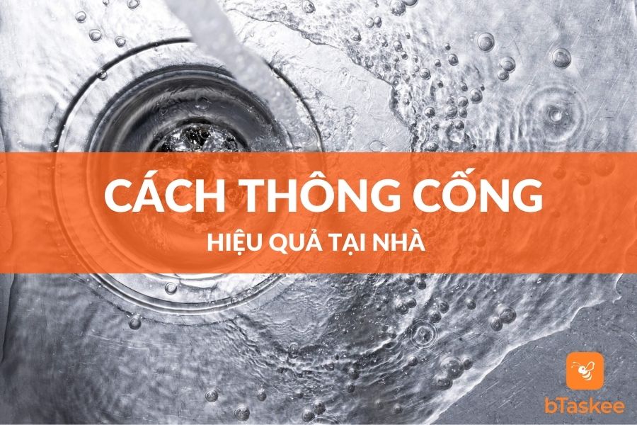 16 Cách Thông Cống Nghẹt Đơn Giản Hiệu Quả Ngay Tại Nhà