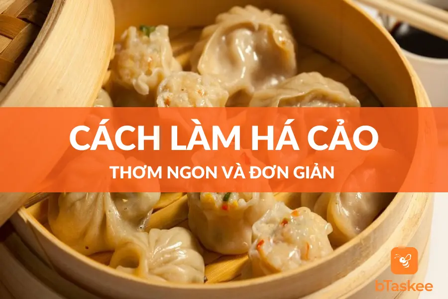 Hướng Dẫn Cách Làm Há Cảo Thơm Ngon Đơn Giản Tại Nhà