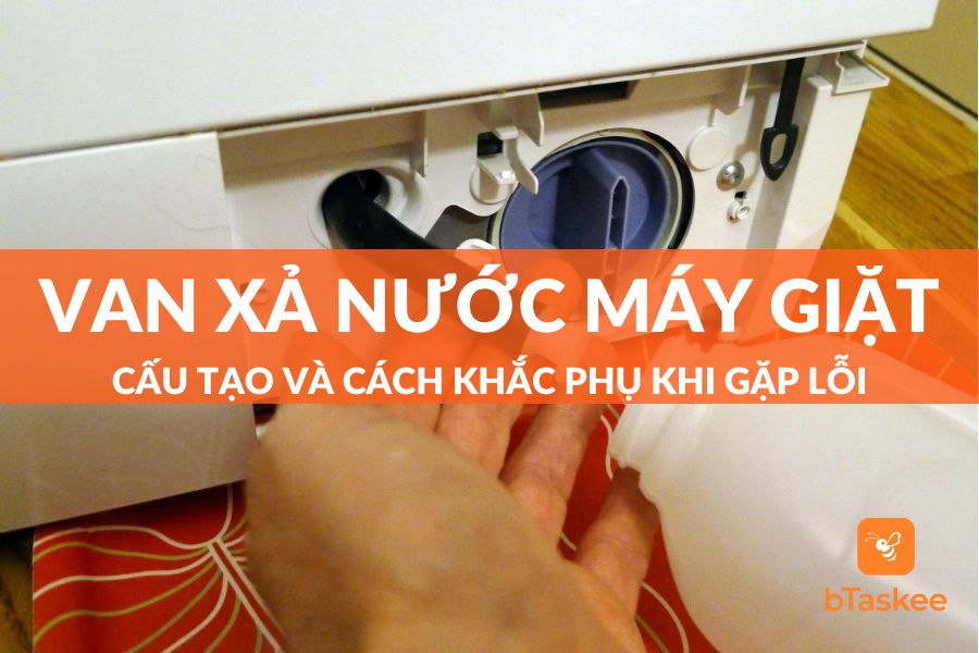 Cấu Tạo Van Xả Nước Máy Giặt Và Cách Sửa Lỗi Khi Gặp Lỗi