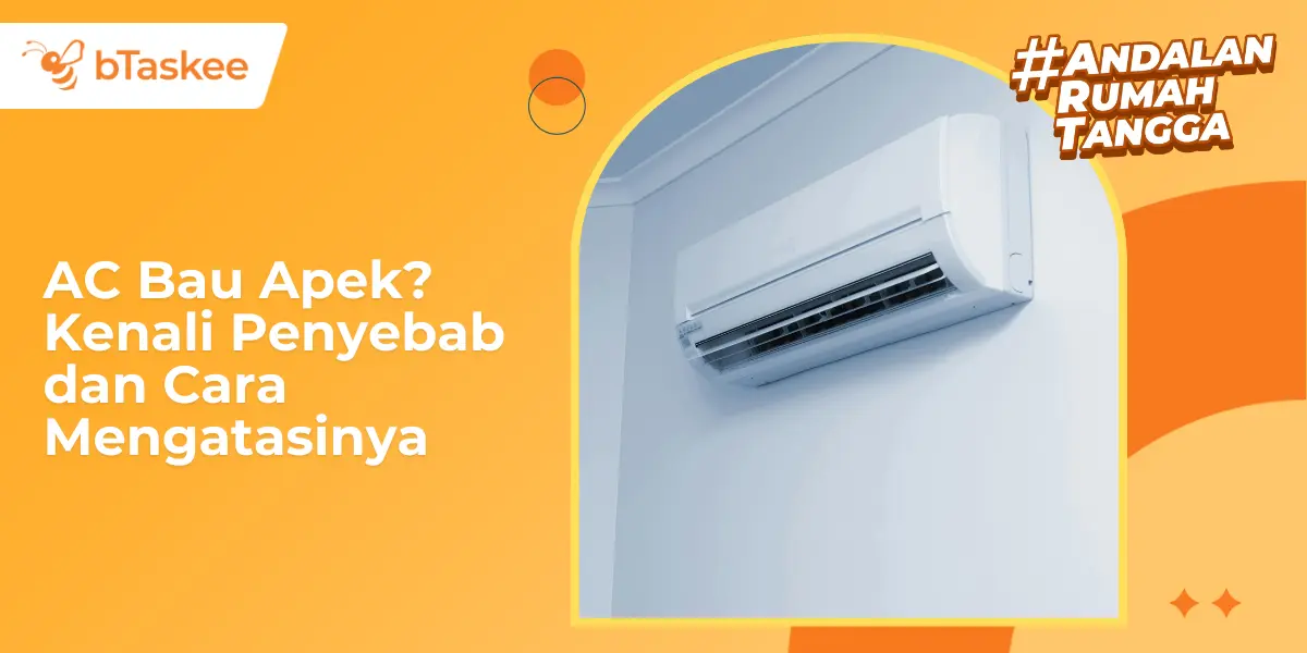 AC Bau Apek? Kenali Penyebab dan Cara Mengatasinya