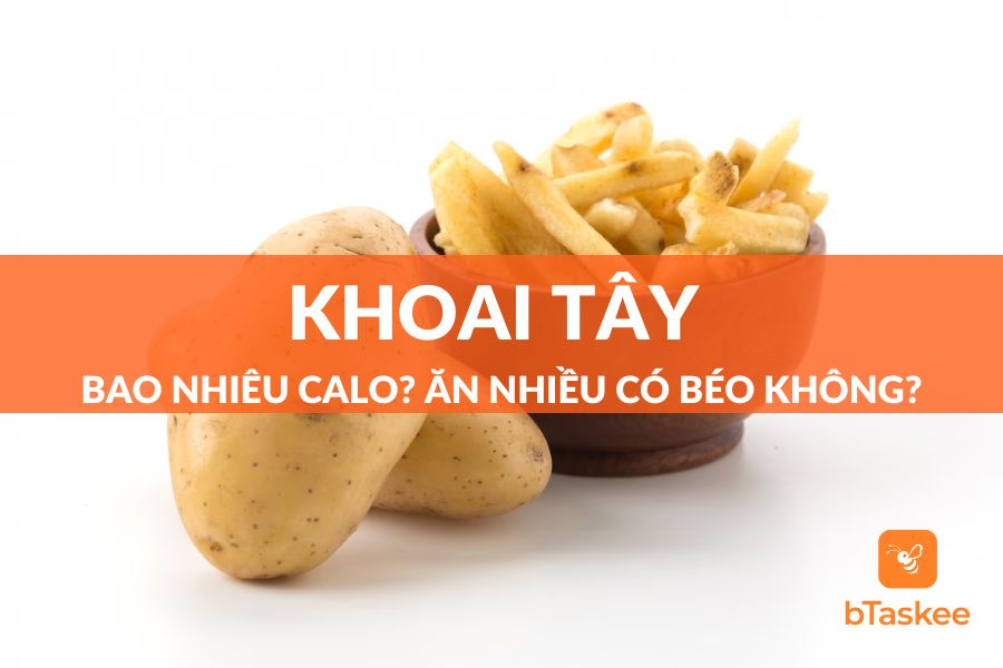 Khoai Tây Bao Nhiêu Calo? Ăn Nhiều Có Bị Mập (Béo) Không?