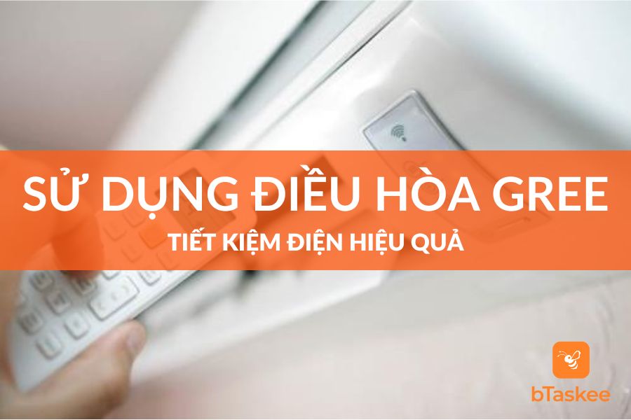 Cách Sử Dụng Điều Hòa Gree Tiết Kiệm Điện Hiệu Quả