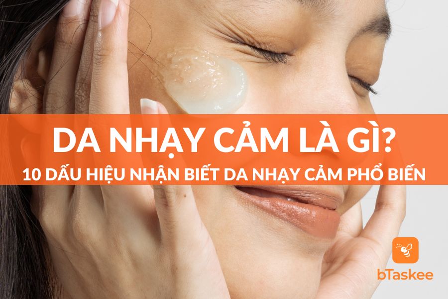Da Nhạy Cảm Là Như Thế Nào? 10 Dấu Hiệu Nhận Biết Nhanh