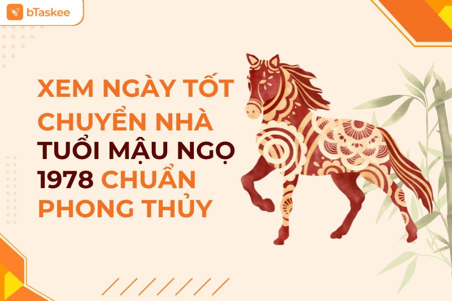 Xem Ngày Tốt Chuyển Nhà Cho Gia Chủ Tuổi Mậu Ngọ 1978 Chuẩn Phong Thủy