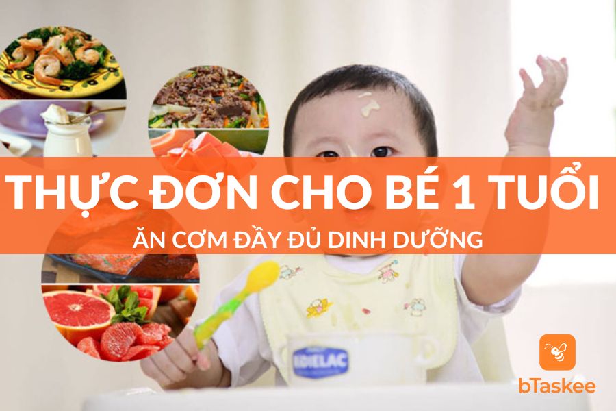 Gợi Ý Thực Đơn Cho Bé 1 Tuổi Ăn Cơm Đầy Đủ Dinh Dưỡng