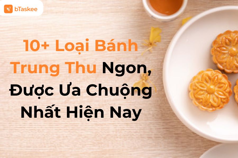 Tổng Hợp 10+ Loại Bánh Trung Thu Ngon, Phổ Biến Nhất Hiện Nay