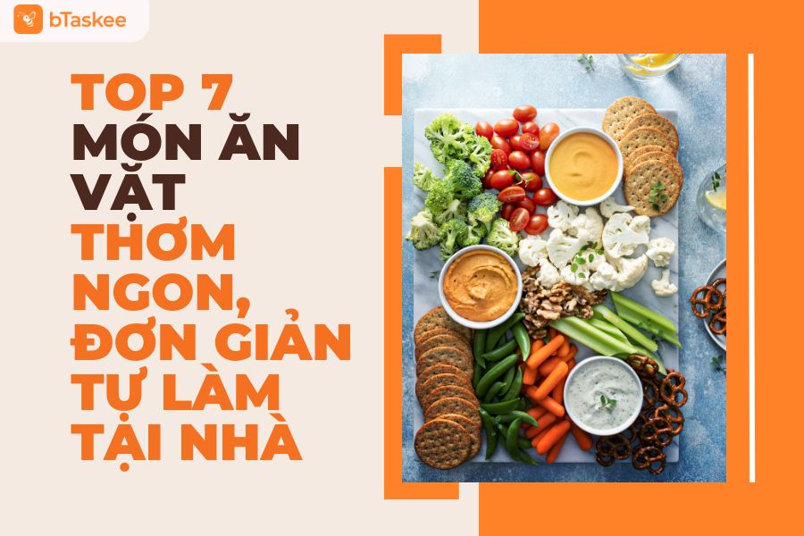 Top 7 Món Ăn Vặt Thơm Ngon, Đơn Giản Tự Làm Tại Nhà