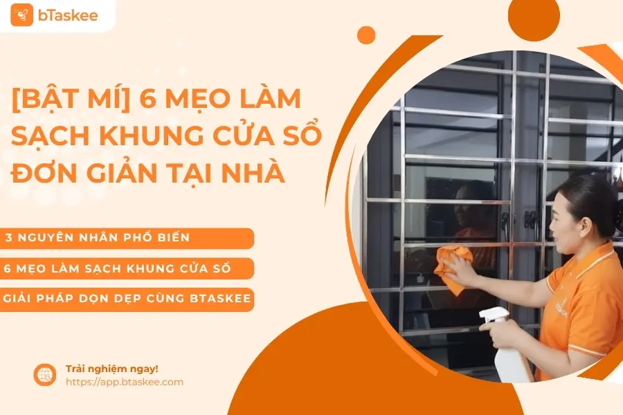 [Bật Mí] 6 Mẹo Làm Sạch Khung Cửa Sổ Đơn Giản Tại Nhà