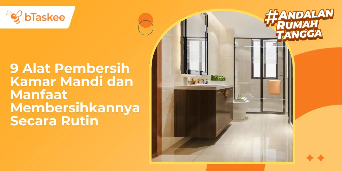 9 Alat Pembersih Kamar Mandi yang Wajib Kamu Punya!