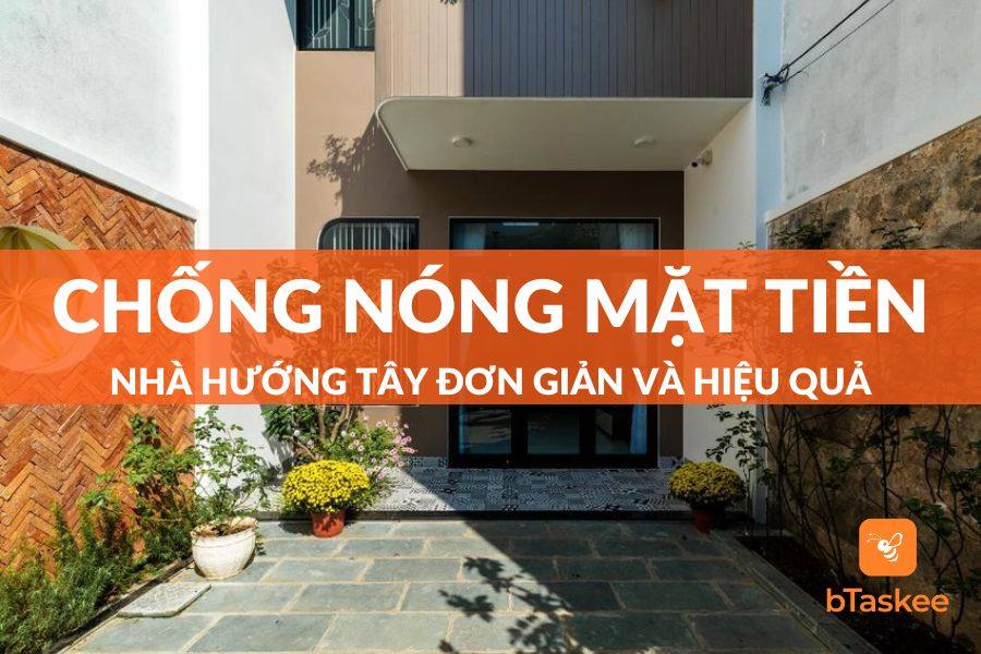 9 Cách Chống Nóng Mặt Tiền Nhà Hướng Tây Hiệu Quả