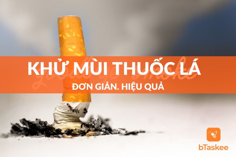 Mẹo Khử Mùi Thuốc Lá Đơn Giản, Hiệu Quả Bất Ngờ