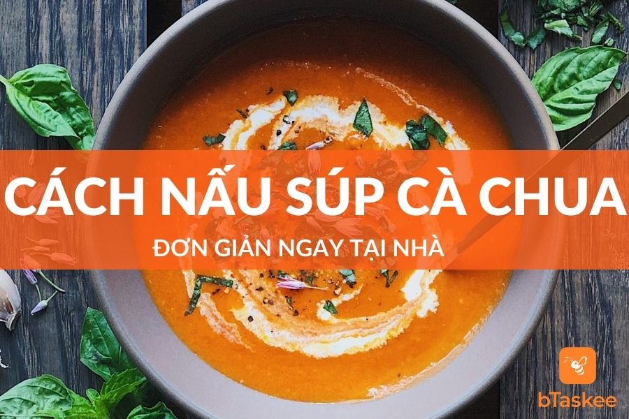 Cách Nấu Súp Cà Chua Đơn Giản Ngay Tại Nhà