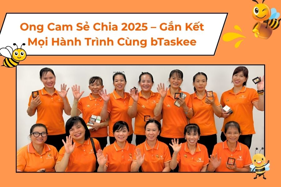Ong Cam Sẻ Chia 2025 – Gắn Kết Mọi Hành Trình Cùng bTaskee