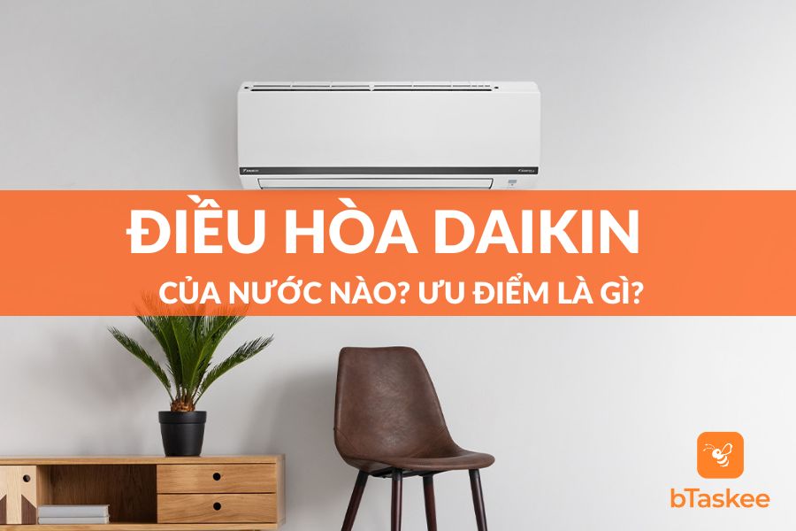 Điều Hòa Daikin Là Của Nước Nào? Ưu Điểm Là Gì?