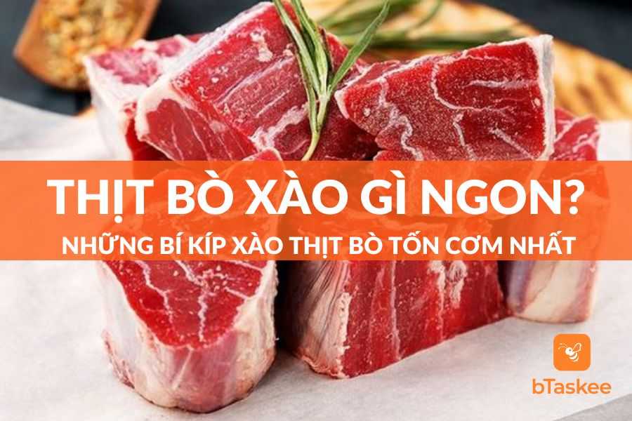 Thịt Bò Xào Gì Ngon? Những Bí Kíp Xào Thịt Bò Tốn Cơm Nhất