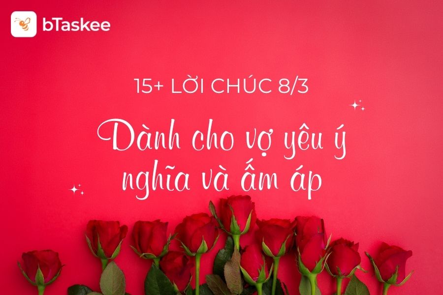 Tổng Hợp 15+ Lời Chúc 8/3 Cho Vợ Ngọt Ngào, Ấm Áp Và Lãng Mạn Nhất