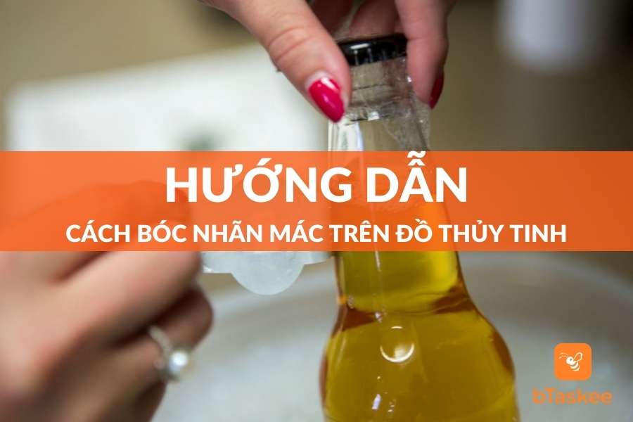 Cách Bóc Nhãn Mác Trên Đồ Thuỷ Tinh Nhanh Và Hiệu Quả
