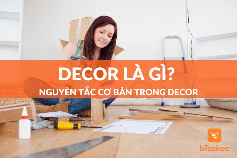 Decor Là Gì? Những Nguyên Tắc Trong Decor