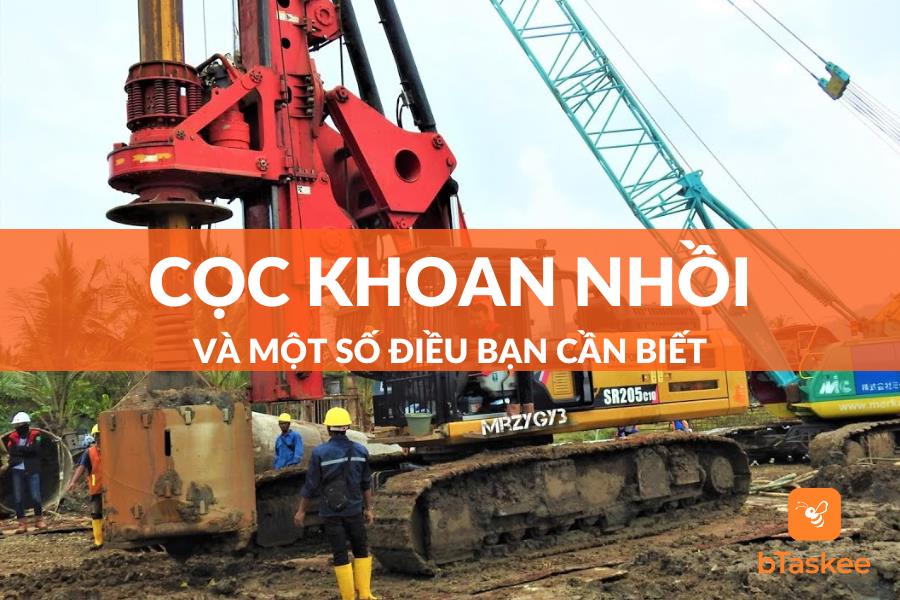 Cọc Khoan Nhồi Và Một Số Loại Cọc Khoan Nhồi Phổ Biến