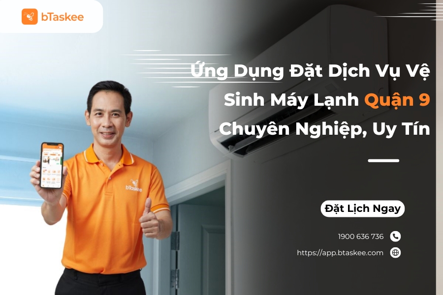 Ứng Dụng Đặt Dịch Vụ Vệ Sinh Máy Lạnh Quận 9 Chuyên Nghiệp, Uy Tín