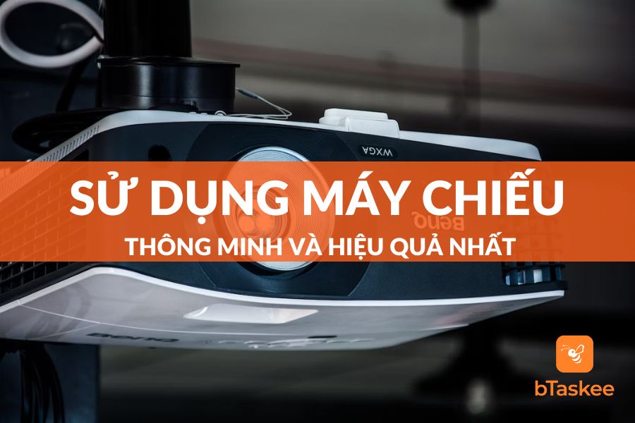 Cách Sử Dụng Máy Chiếu Thông Minh - Tối Ưu - Hiệu Quả