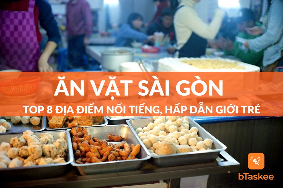 Ăn Vặt Sài Gòn: Top 8 “Thiên Đường Ẩm Thực” Ngon Rẻ