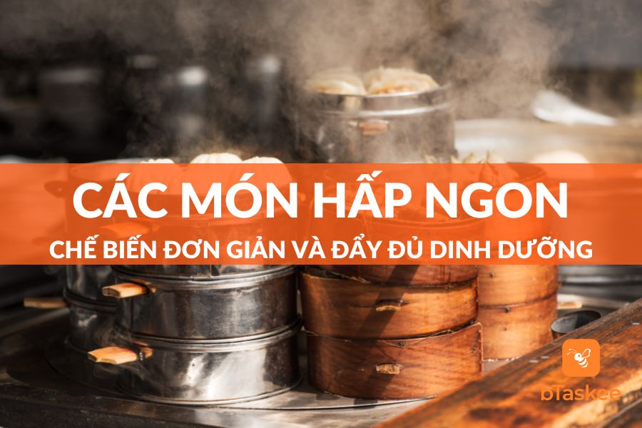 Các Món Hấp Ngon, Bổ Dưỡng Làm Ngay Tại Nhà
