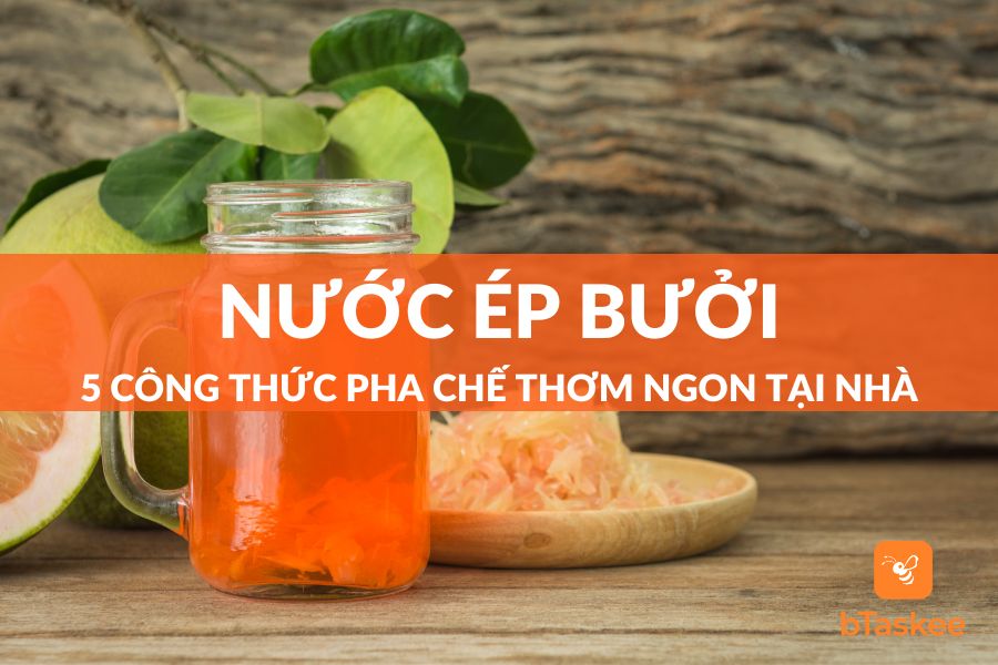 5 Công Thức Nước Ép Bưởi Thơm Ngon Không Thể Chối Từ