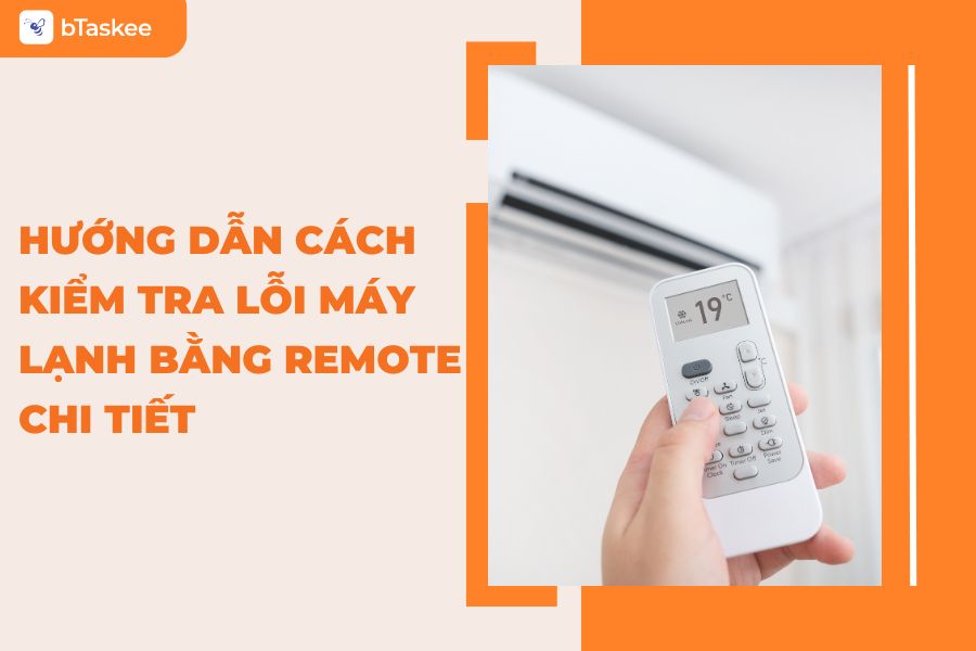 Hướng Dẫn Cách Kiểm Tra Lỗi Máy Lạnh Bằng Remote Chi Tiết Nhất