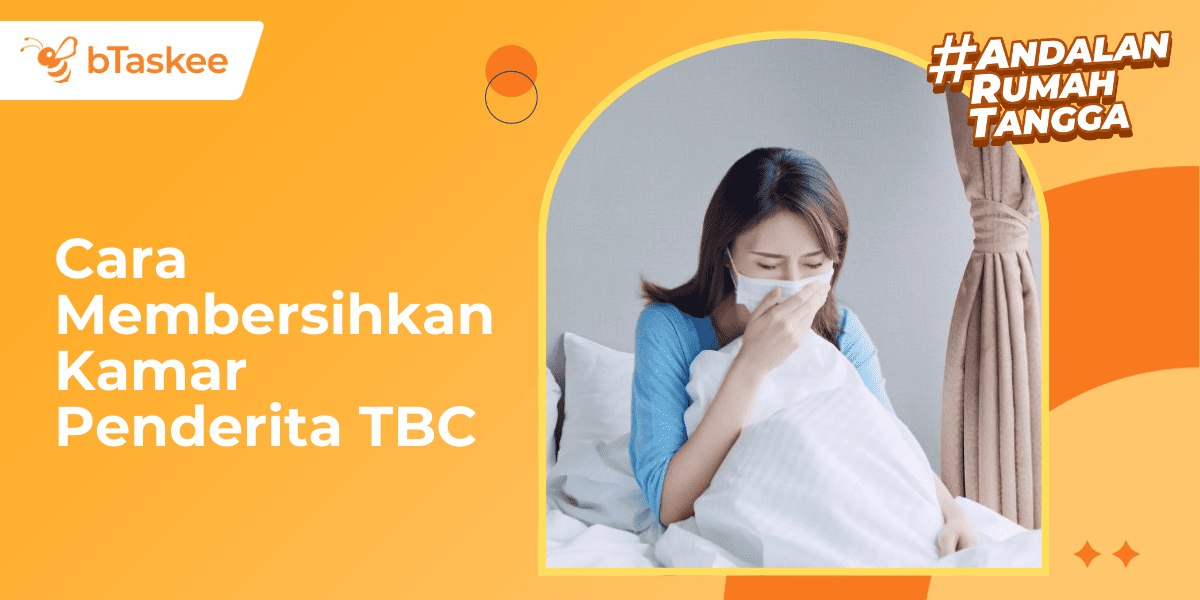 Cara Membersihkan Kamar Penderita TBC agar Steril &amp; Tidak Menular