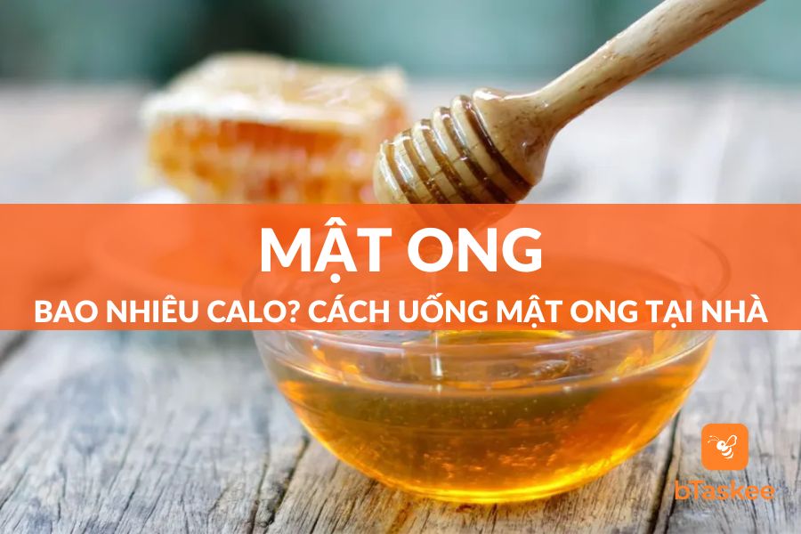 Mật Ong Bao Nhiêu Calo? Cách Uống Mật Ong Để Tăng, Giảm Cân