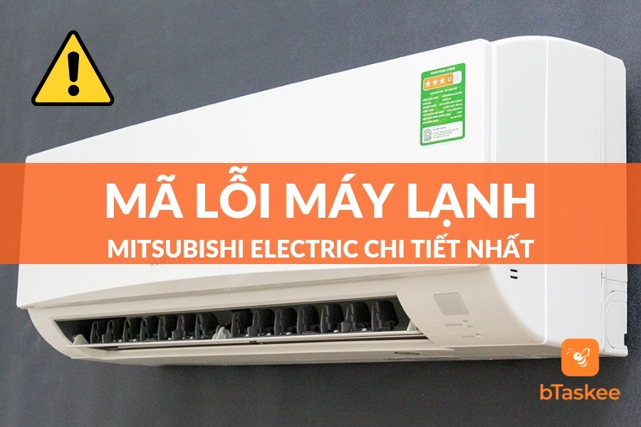 [Cập Nhật Mới Nhất] Tổng Hợp Mã Lỗi Máy Lạnh Mitsubishi Electric Chi Tiết
