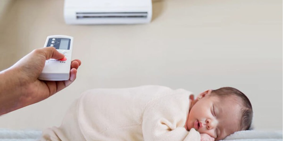 Những Lưu Ý Về Nhiệt Độ Máy Lạnh Cho Trẻ Sơ Sinh