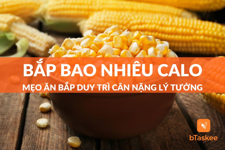 Bắp Bao Nhiêu Calo? Mẹo Ăn Bắp Duy Trì Cân Nặng Lý Tưởng
