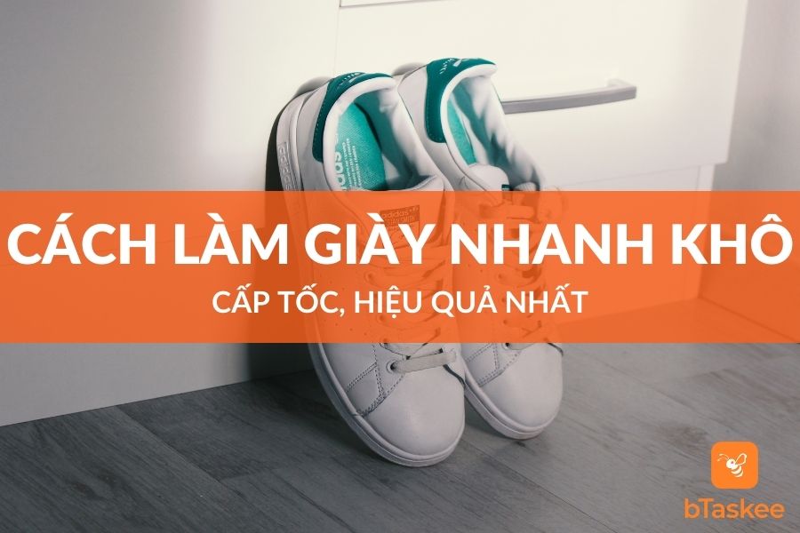 Cách Làm Giày Nhanh Khô Cấp Tốc, Hiệu Quả Nhất