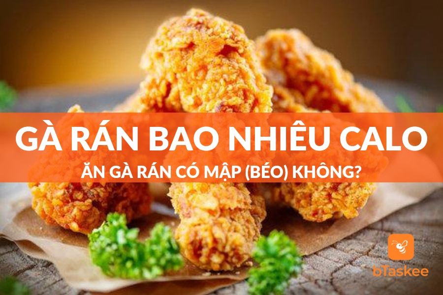 Gà Rán Bao Nhiêu Calo? Ăn Gà Rán Có Mập (Béo) Không?