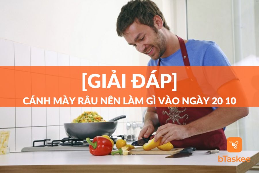 [Giải Đáp] Cánh Mày Râu Nên Làm Vào Ngày 20 10 Thiết Thực, Ý Nghĩa?