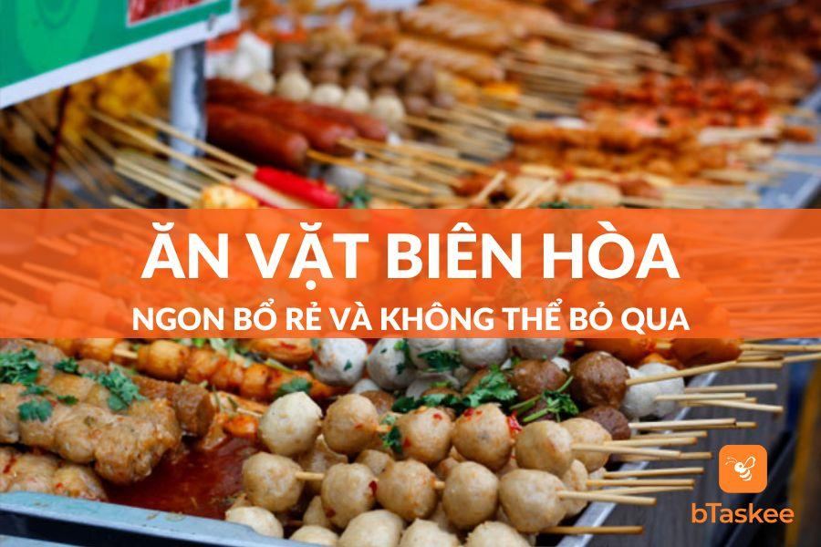 Review Top 12 Địa Điểm Ăn Vặt Biên Hòa Không Thể Bỏ Qua