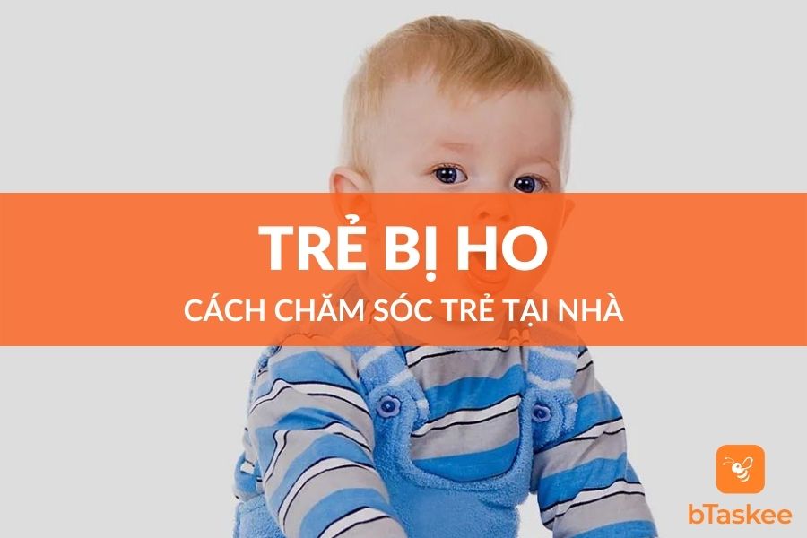 Cách Chăm Sóc Trẻ Bị Ho Tại Nhà Hiệu Quả Nhất