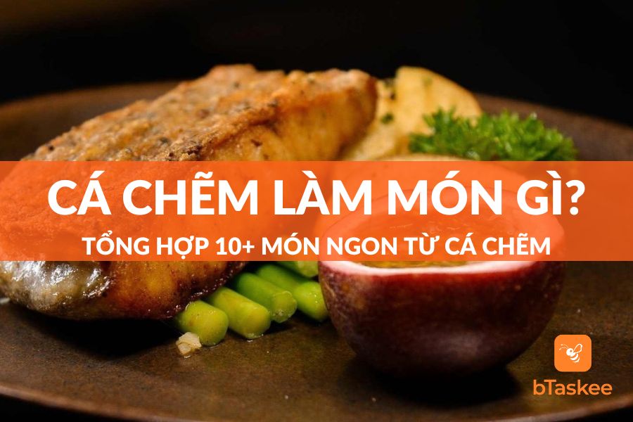 Cá Chẽm Làm Món Gì Ngon? Tổng Hợp 10+ Món Ngon Từ Cá Chẽm Thơm Ngon