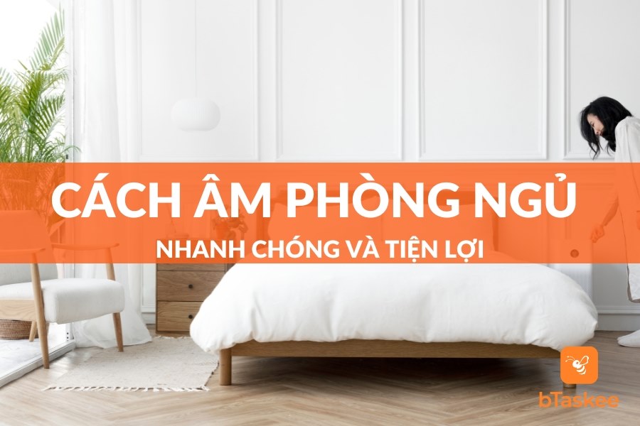 Mẹo Cách Âm Phòng Ngủ Nhanh Và Dễ Dàng Nhất