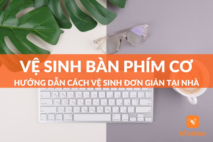 Cách Vệ Sinh Bàn Phím Cơ Đơn Giản Đúng Cách Tại Nhà