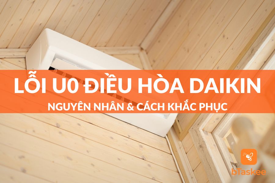Lỗi U0 Điều Hòa Daikin: Nguyên Nhân Và Cách Sửa Lỗi Đơn Giản Tại Nhà