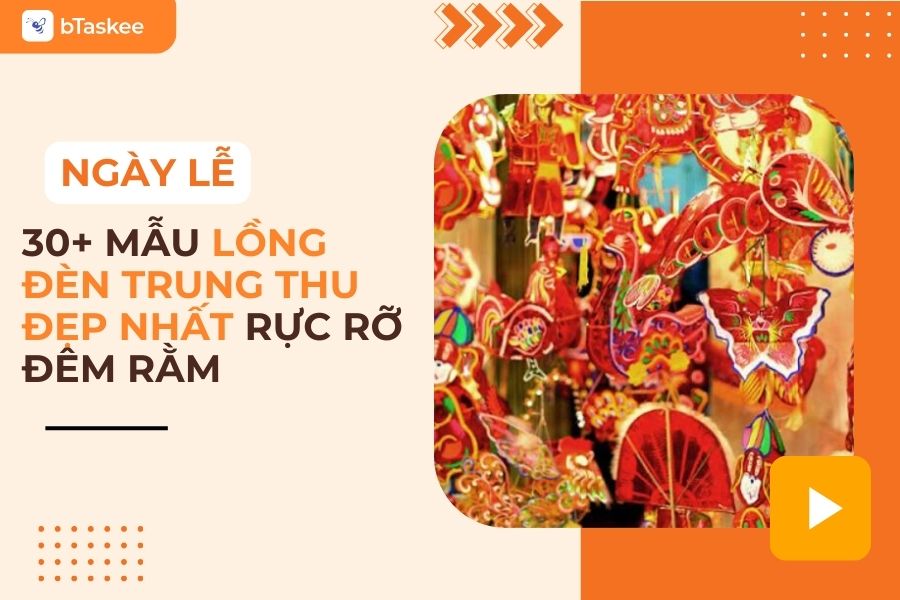 Top 30+ Mẫu Lồng Đèn Trung Thu Đẹp, Hiện Đại Nhất Hiện Nay